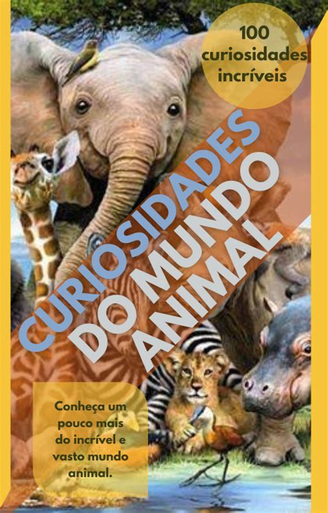 100 Curiosidades Do Mundo - 100 Curiosidades Do Mundo Animal - Warley Costa Oliveira | Hotmart