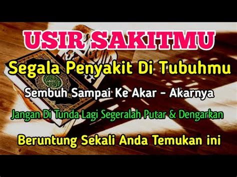 Usir Sakitmu Segala Penyakit Di Tubuhmu Insyaallah Sembuh Ke Akar