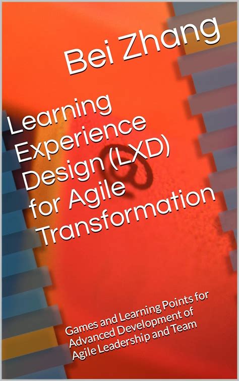 Learning Experience Design Lxd For Agile Transformation Games And