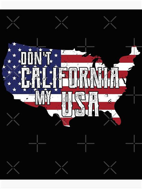 Dont California My Usa Poster For Sale By Rkteesshop Redbubble