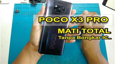 POCO X3 PRO MATI TOTAL Tanpa Bongkar IC Terbaru YouTube