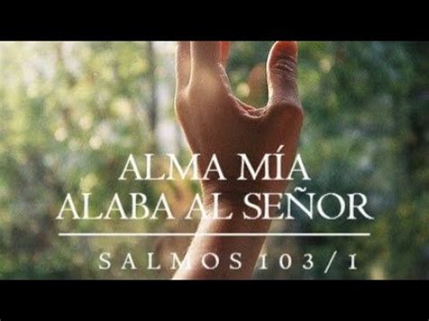 ALMA MIA ALABA AL SEÑOR YouTube