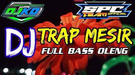 DJ TRAP MESIR FULL BASS OLENG BY DJ KD PROJECT YouTube