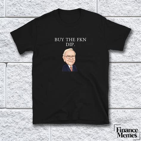 Buy The Fkn Dip Warren Buffet Finance Meme Shirt Stonks Accounting Gift