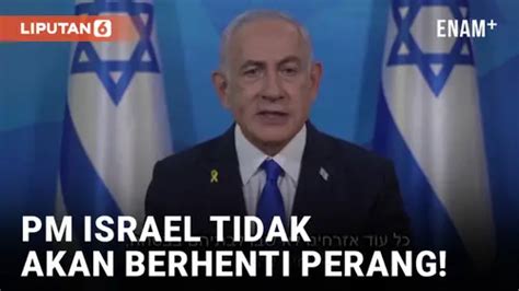 Video Benjamin Netanyahu Sebut Israel Tidak Bakal Berhenti Perang