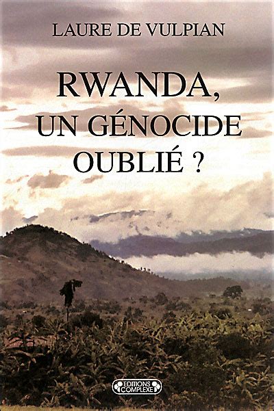 Rwanda un génocide oublié un procès pour mémoire Un génocide