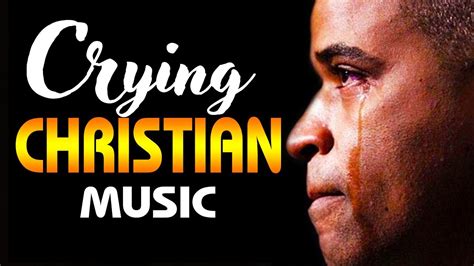 Crying Christian Music Worship Songs Lyrics 2021 Popular Praise