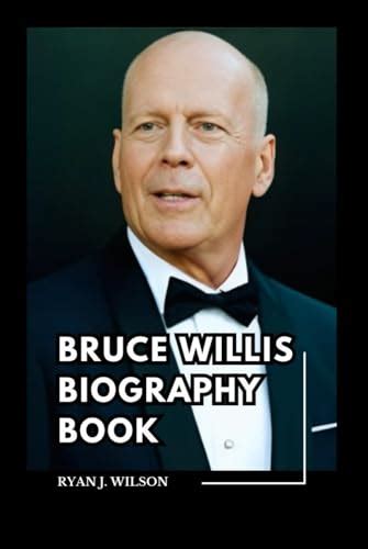 Bruce Willis Biography Book Exploring The Life Enduring Legacy And