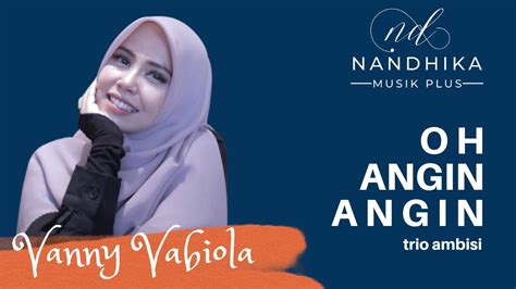 OH ANGIN Cover VANNY VABIOLA LIRIK Dipopulerkan RINTO RAHRAHAP