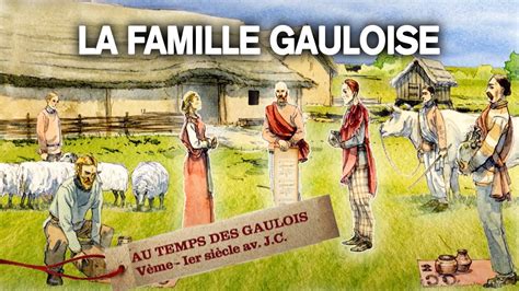 La Famille Gauloise Sur Les Traces Des Gaulois Documentaire Complet