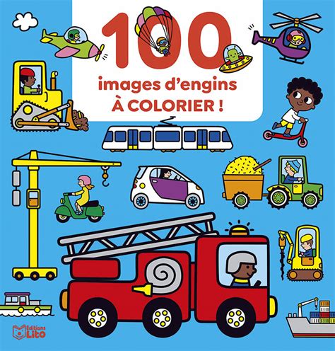 100 images d engins à colorier Editions Lito