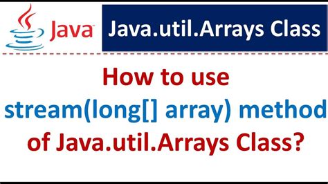 How To Use Streamlong Array Method Of Javautilarrays Class Youtube