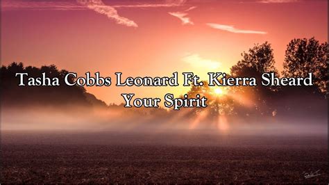 Tasha Cobbs Leonard Ft Kierra Sheard Your Spirit Lyrics Youtube