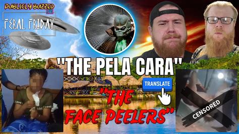 The Face Peelers | The Pela Cara | Peru Alien Invasion | Feral Friday ...