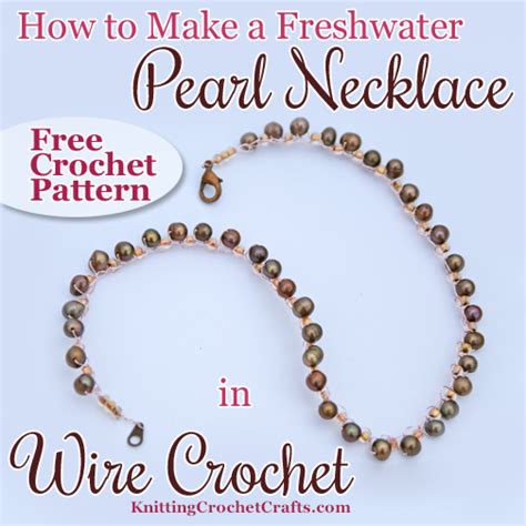 How To Make A Freshwater Pearl Necklace With Wire Crochet