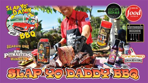 Slap Yo Daddy Bbq The Most Delicious Tender And Succulent Bbq