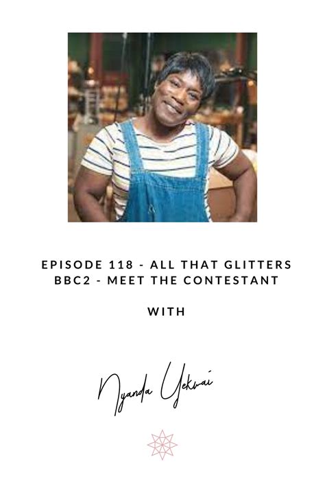 Nyanda Yekwai All That Glitters Bbc2 Meet The Contestant Podcast