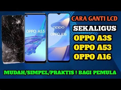 CARA GANTI LCD OPPO A3S OPPO A53 OPPO A16 SEKALIGUS PENGERJAAN YouTube