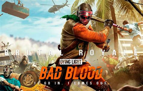 Dying Light Bad Blood Ahora Es Gratis Para Los Jugadores De Dying