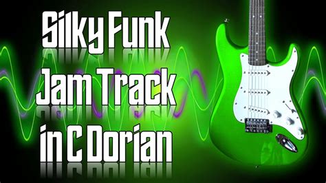 Silky Funk Jam Track In C Dorian Guitar Backing Track Youtube