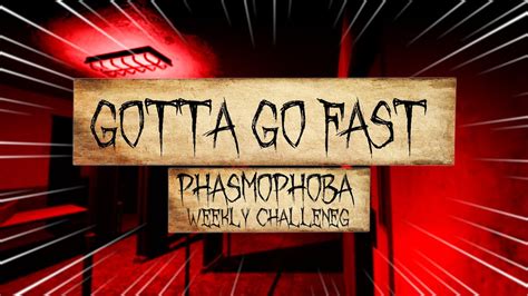 Gotta Go Fast Phasmophobia Weekly Challenge YouTube