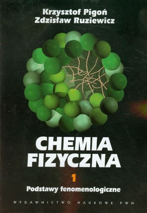 Chemia fizyczna 1 Podstawy fenomenologiczne Krzysztof Pigoń