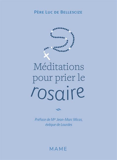 Méditations Pour Prier Le Rosaire By Luc De Bellescize Goodreads