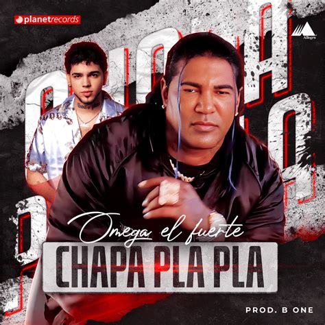 Alofoke Music And Omega El Fuerte Chapa Pla Pla Lyrics Genius Lyrics