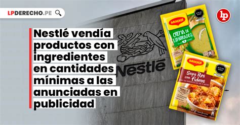 Nestlé vendía productos con ingredientes en cantidades muy inferiores a