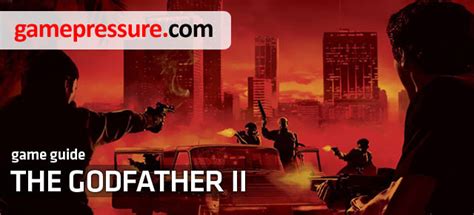 The Godfather II Game Guide & Walkthrough | gamepressure.com