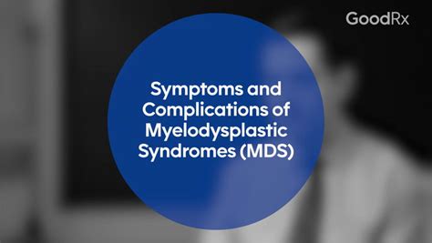 What Are Symptoms and Complications of Myelodysplastic Syndromes (MDS)? - GoodRx