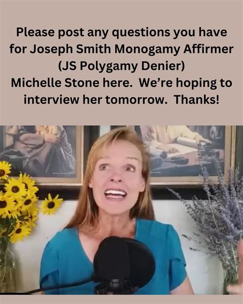 Please post any questions you have for Joseph Smith monogamy affirmer