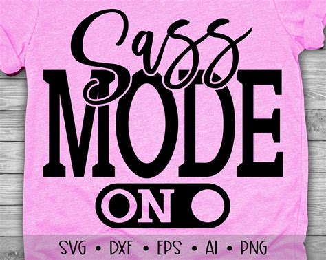 Sass Mode On Svg Sassy Svg Sass Svg Southern Svg Funny Etsy