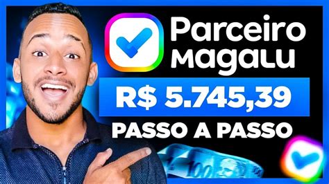 Como Ser Parceiro Magalu E Ganhar R Mil Por M S Passo A Passo