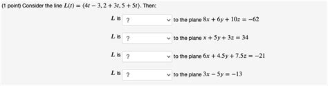 Solved 1 Point Consider The Line L T 4t−3 2 3t 5 5t