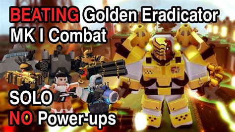 BEATING Golden Eradicator MK I Combat SOLO With NO Power Ups Tower