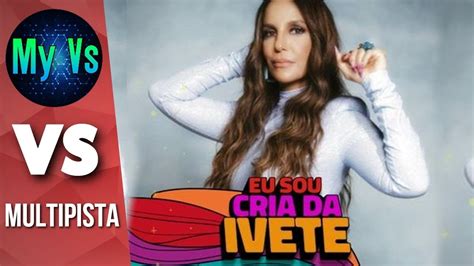 VS MULTIPISTA CRIA DA IVETE Ivete Sangalo My Vs CARNAVAL