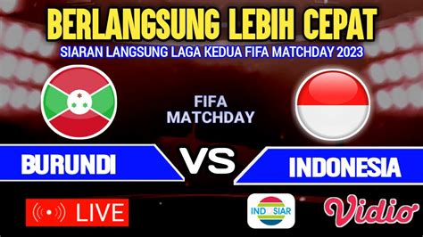 Disiarkan Indosiar Malam Hari Ini Jadwal Timnas Indonesia Vs Burundi