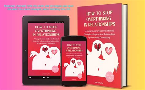 How To Stop Overthinking In Relationships A Comprehensive Guide With Practical Strategies To