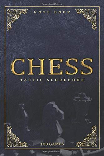 Chess Tactic Scorebook Chess Score Notebook 100 Games Track Your Moves