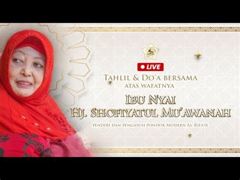 YASIN Dan TAHLIL Hari Ke 7 Atas Wafatnya Ibu Nyai Hj Shofiyyatul Mu