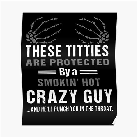 These Titties Are Protected By A Smokin Hot Crazy Guy Poster For