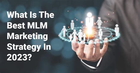 What Is The Best Mlm Marketing Strategy In 2023 Volochain