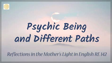 Psychic Being and Different Paths (RE 142) - AuroMaa