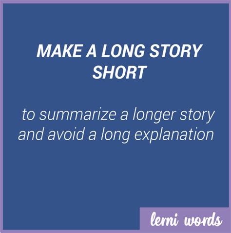 Meaning To Summarize A Longer Story And Avoid A Long Explanation