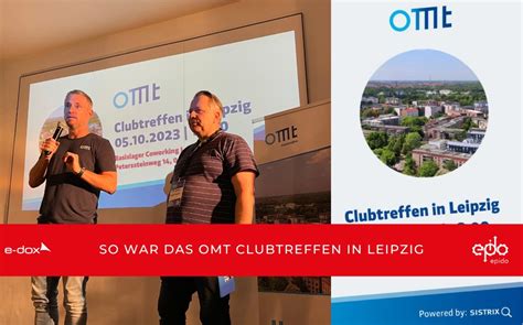 So War Das OMT Clubtreffen In Leipzig E Dox AG