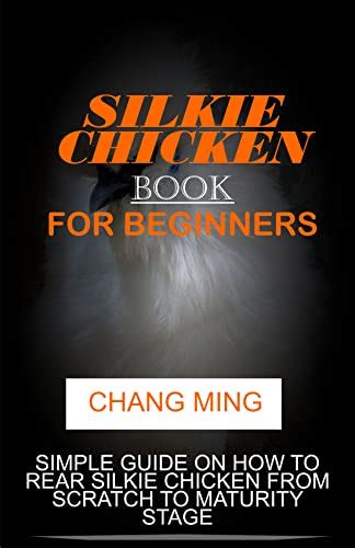 Silkie Chicken Book For Beginners Simple Guide On How To Rear Silkie