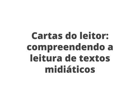 Plano De Aula Ano Cartas Do Leitor Compreendendo A Leitura De