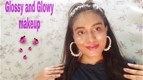 Glossy And Glowy Makeup Tutorial 😍 Youtube