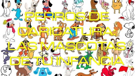 Perros De Caricatura Las Mascotas De Tu Infancia Youtube